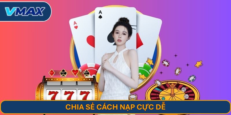 Chia sẻ cách nạp cực dễ