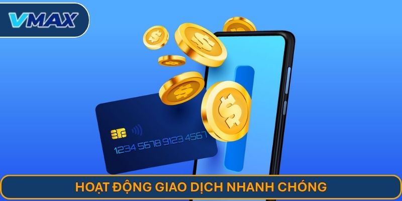 Hoạt động giao dịch nhanh chóng