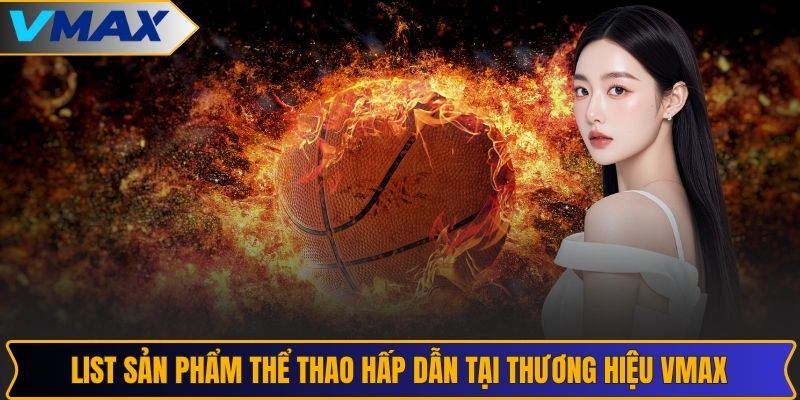 List sản phẩm thể thao hấp dẫn tại thương hiệu VMAX