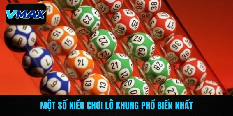 Một số kiểu chơi lô khung phổ biến nhất