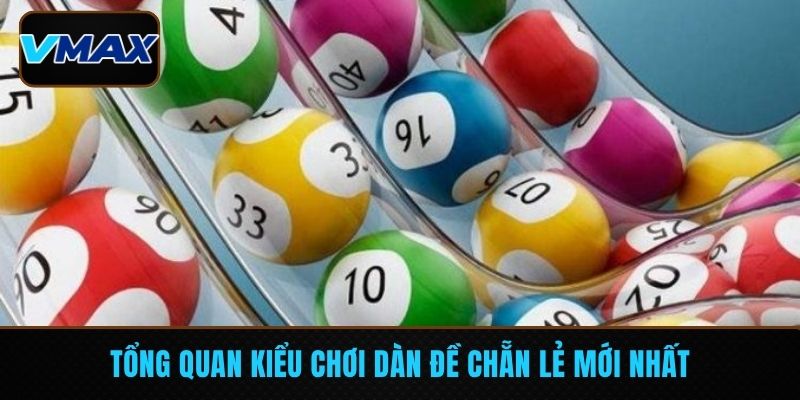Tổng quan kiểu chơi dàn đề chẵn lẻ mới nhất