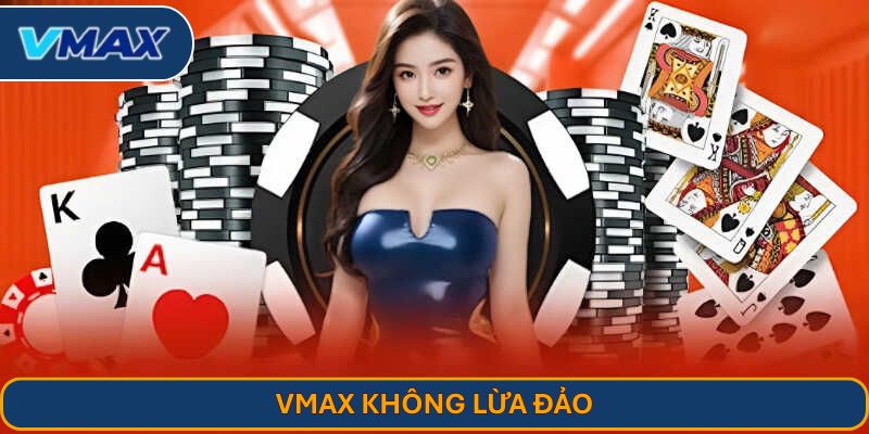VMAX không lừa đảo